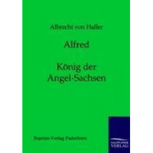 Albrecht Haller - Alfred - König der Angel-Sachsen