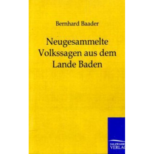 Bernhard Baader - Neugesammelte Volkssagen aus dem Lande Baden