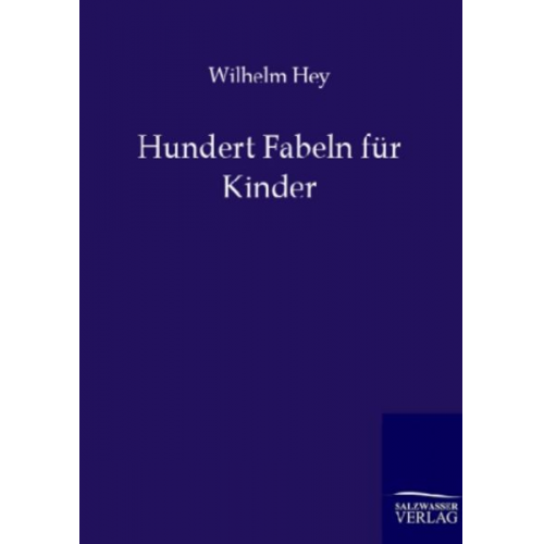 Wilhelm Hey - Hundert Fabeln für Kinder