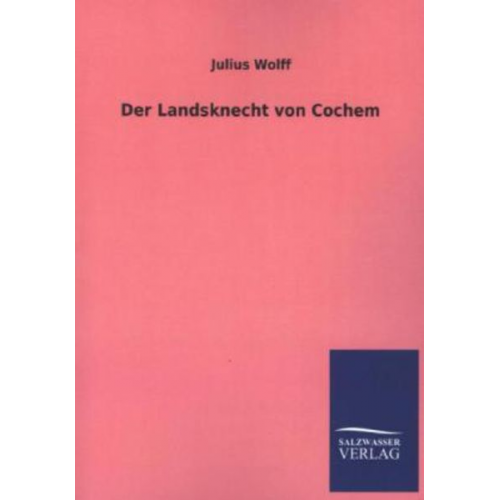 Julius Wolff - Der Landsknecht von Cochem