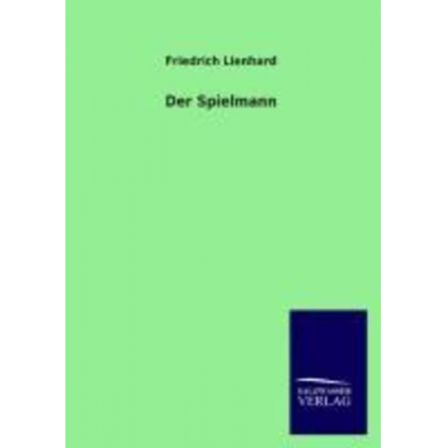 Friedrich Lienhard - Der Spielmann