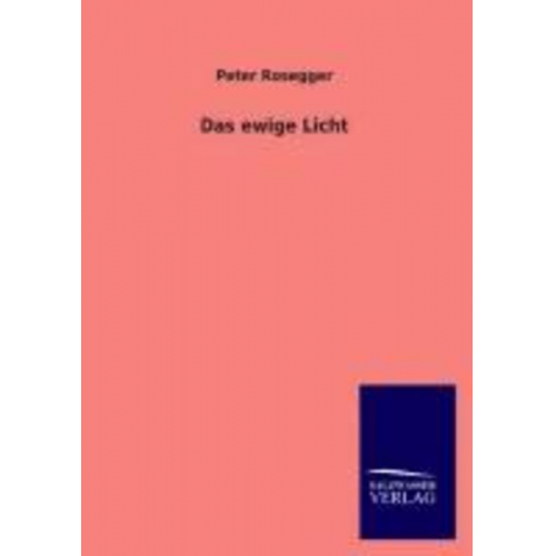 Peter Rosegger - Das ewige Licht