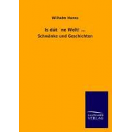 Wilhelm Henze - Is düt 'ne Welt! ...
