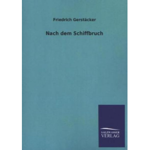 Friedrich Gerstäcker - Nach dem Schiffbruch