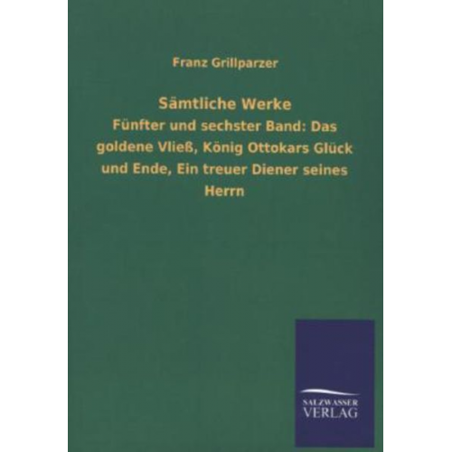 Franz Grillparzer - Sämtliche Werke