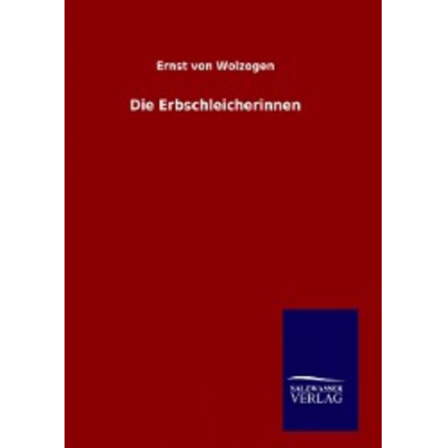 Ernst Wolzogen - Die Erbschleicherinnen