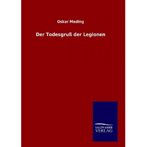 Oskar Meding - Der Todesgruß der Legionen