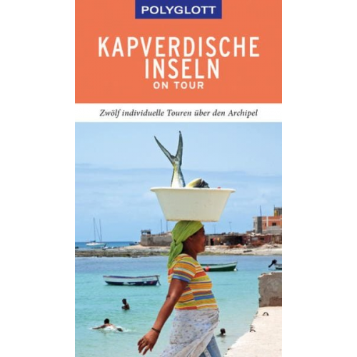 Susanne Lipps-Breda - POLYGLOTT on tour Reiseführer Kapverdische Inseln