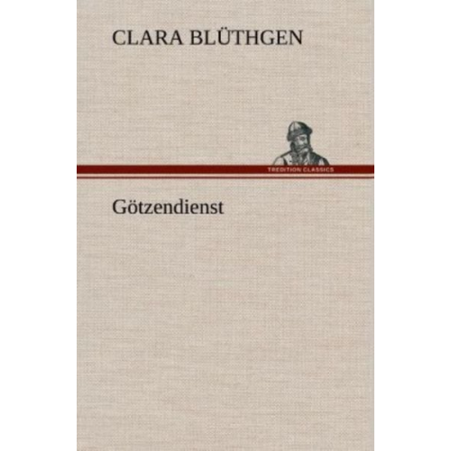 Clara Blüthgen - Götzendienst