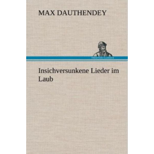 Max Dauthendey - Insichversunkene Lieder im Laub