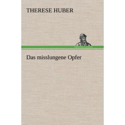 Therese Huber - Das misslungene Opfer
