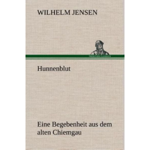 Wilhelm Jensen - Hunnenblut