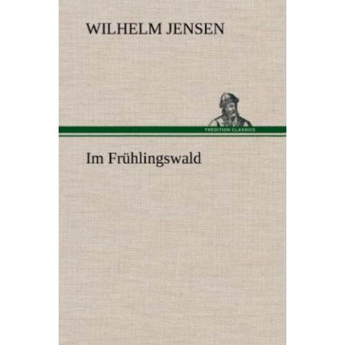 Wilhelm Jensen - Im Frühlingswald