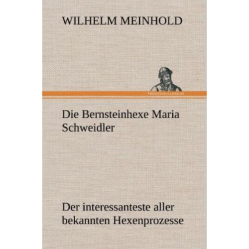 Wilhelm Meinhold - Die Bernsteinhexe Maria Schweidler