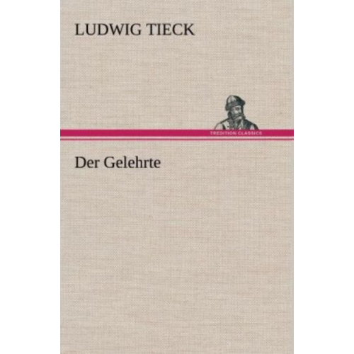 Ludwig Tieck - Der Gelehrte