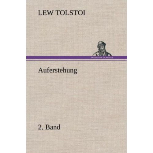Leo N. Tolstoi - Auferstehung 2. Band