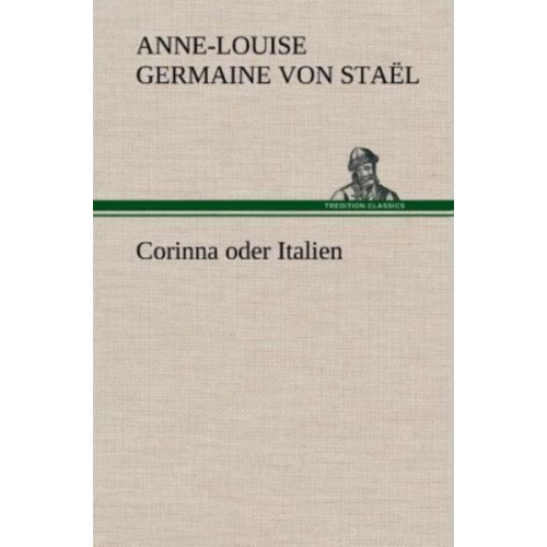 Anne-Louise Germaine Staël - Corinna oder Italien