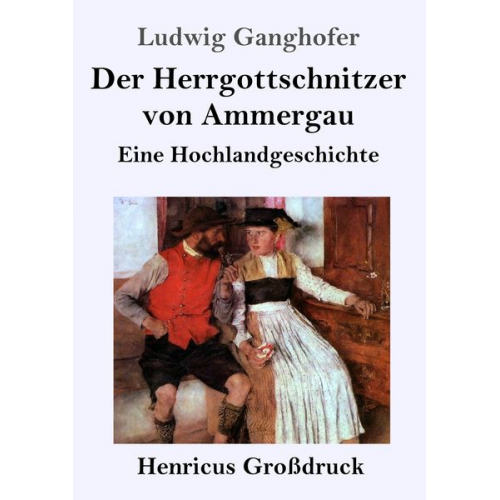 Ludwig Ganghofer - Der Herrgottschnitzer von Ammergau (Großdruck)