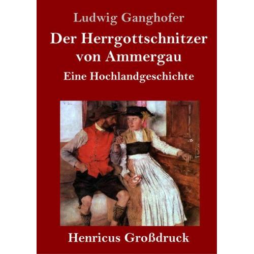 Ludwig Ganghofer - Der Herrgottschnitzer von Ammergau (Großdruck)