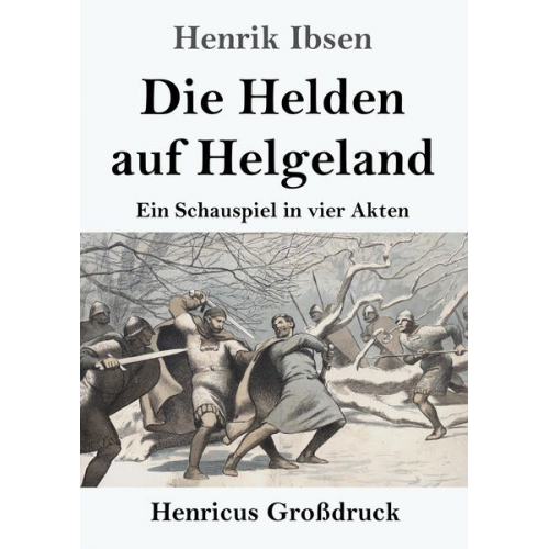 Henrik Ibsen - Die Helden auf Helgeland (Großdruck)