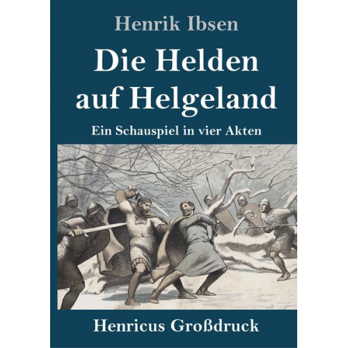 Henrik Ibsen - Die Helden auf Helgeland (Großdruck)