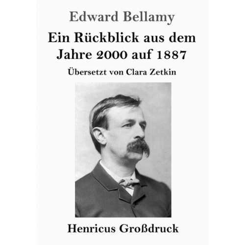 Edward Bellamy - Ein Rückblick aus dem Jahre 2000 auf 1887 (Großdruck)