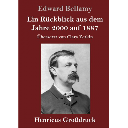 Edward Bellamy - Ein Rückblick aus dem Jahre 2000 auf 1887 (Großdruck)