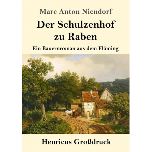 Marc Anton Niendorf - Der Schulzenhof zu Raben (Großdruck)