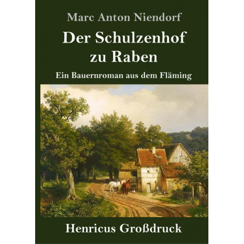 Marc Anton Niendorf - Der Schulzenhof zu Raben (Großdruck)