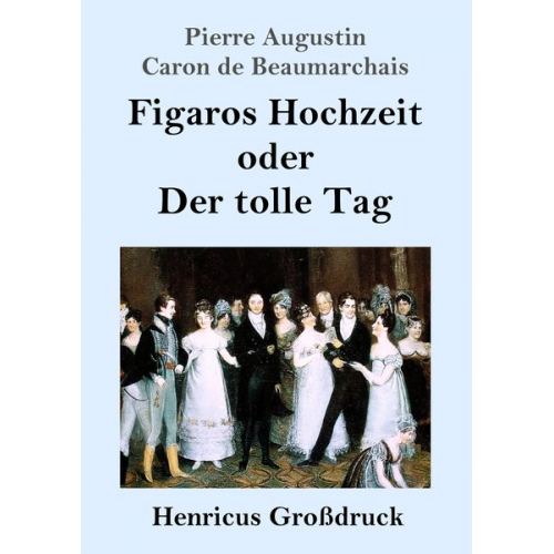 Pierre Augustin Caron de Beaumarchais - Figaros Hochzeit oder Der tolle Tag (Großdruck)