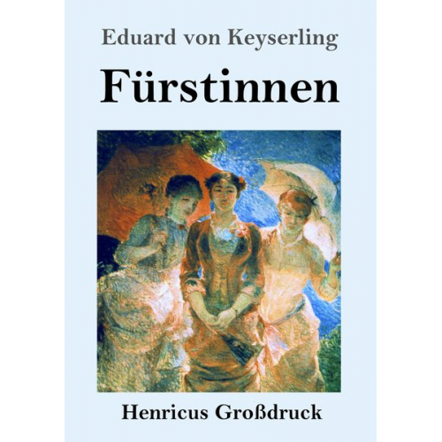 Eduard Keyserling - Fürstinnen (Großdruck)