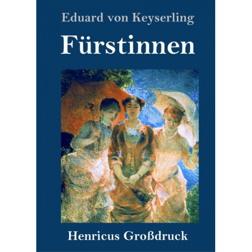 Eduard Keyserling - Fürstinnen (Großdruck)