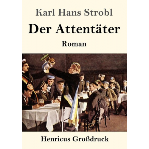 Karl Hans Strobl - Der Attentäter (Großdruck)