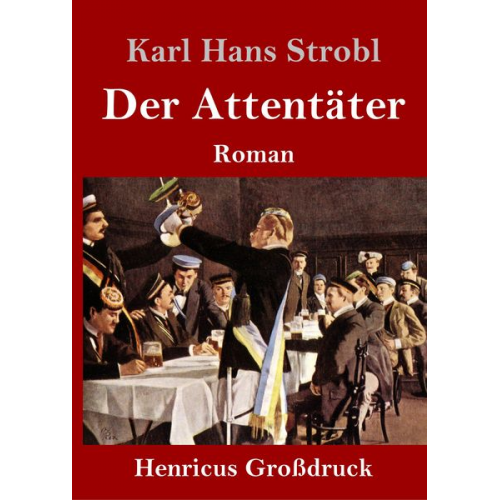 Karl Hans Strobl - Der Attentäter (Großdruck)