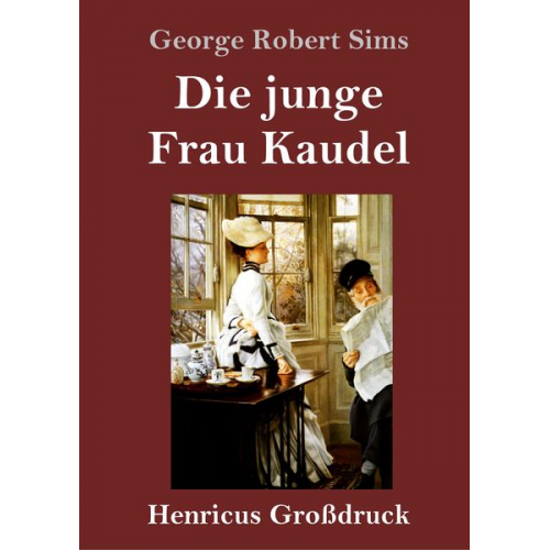 George Robert Sims - Die junge Frau Kaudel (Großdruck)