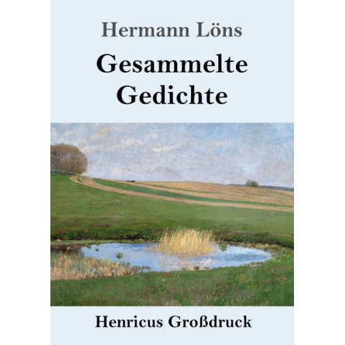 Hermann Löns - Gesammelte Gedichte (Großdruck)