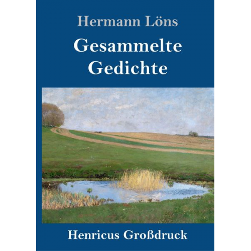 Hermann Löns - Gesammelte Gedichte (Großdruck)