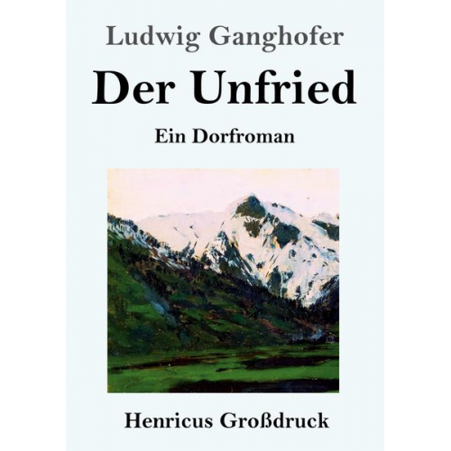 Ludwig Ganghofer - Der Unfried (Großdruck)