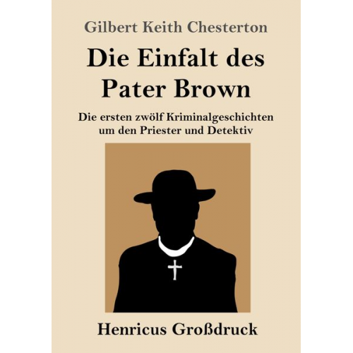 Gilbert Keith Chesterton - Die Einfalt des Pater Brown (Großdruck)