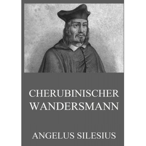 Angelus Silesius - Cherubinischer Wandersmann