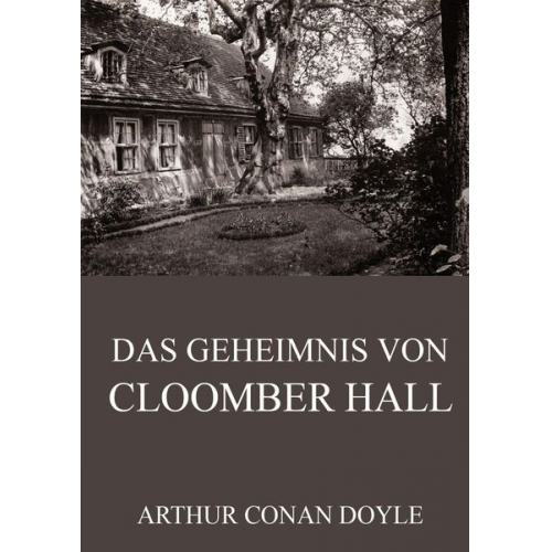 Arthur Conan Doyle - Das Geheimnis von Cloomber Hall