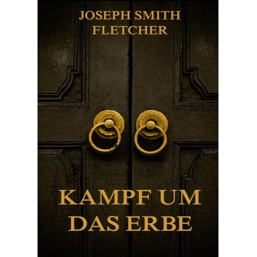 Joseph Smith Fletcher - Kampf um das Erbe