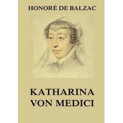 Honore de Balzac - Katharina von Medici