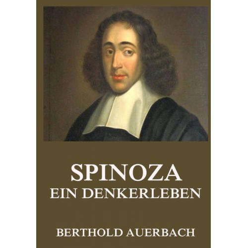 Berthold Auerbach - Spinoza ¿ Ein Denkerleben