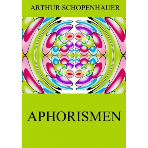 Arthur Schopenhauer - Aphorismen