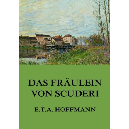 E.T.A. Hoffmann - Das Fräulein von Scuderi