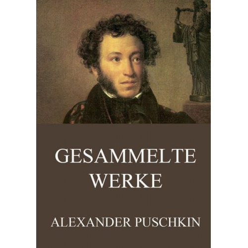 Alexander Puschkin - Gesammelte Werke