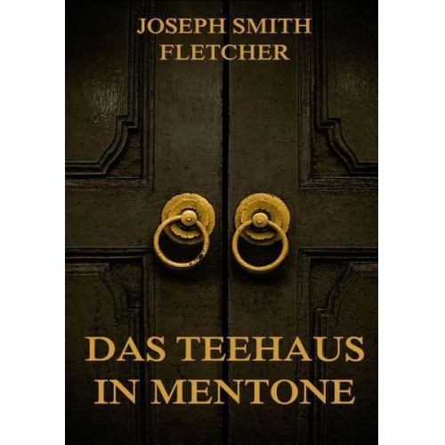 Joseph Smith Fletcher - Das Teehaus in Mentone