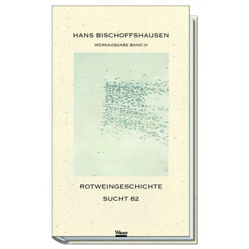 Hans Bischoffshausen - Werkausgabe Hans Bischoffshausen / Rotweingeschichte