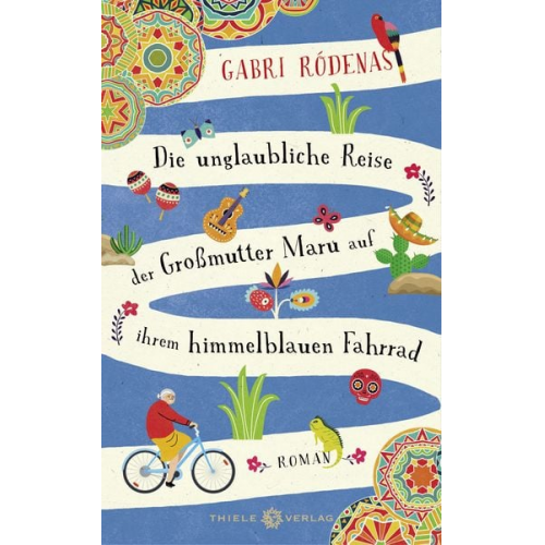 Gabri Ródenas - Die unglaubliche Reise der Großmutter Maru auf ihrem himmelblauen Fahrrad